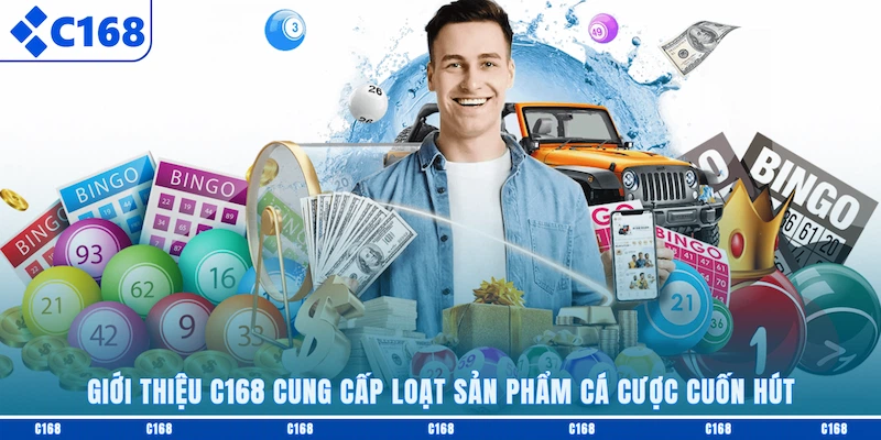 Giới thiệu C168 cung cấp loạt sản phẩm cá cược cuốn hút